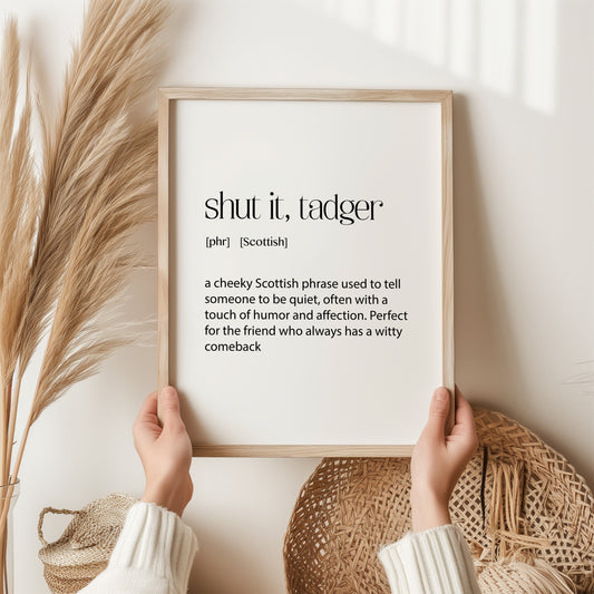 Shut It Tadger Print | Scottish Wall Art | Word Meaning